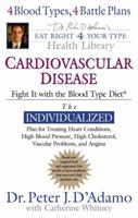 Cardiovascular Disease: Fight it with the Blood Type Diet (Eat Right 4 (for) Your Type Health Library) 0425205363 Book Cover