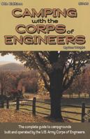 Camping With the Corps of Engineers: The Complete Guide to Campgrounds Built and Operated by the U.S. Army Corps of Engineers 0937877530 Book Cover