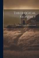 Theological Monthly; Volume 2 1021712930 Book Cover