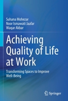 Achieving Quality of Life at Work: Transforming Spaces to Improve Well-Being 9811642648 Book Cover