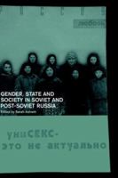 Gender, State and Society in Soviet and Post-Soviet Russia 0415238838 Book Cover