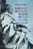Heritage, Nostalgia and Modern British Theatre: Staging the Victorians 1349335126 Book Cover