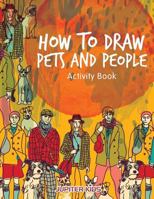 How to Draw Pets and People Activity Book 1683269462 Book Cover