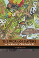 The Work of Nature: How The Diversity Of Life Sustains Us 1559635207 Book Cover