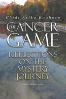 The Cancer Game: Reflections on the Mystery Journey 1641515201 Book Cover