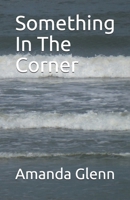Something In The Corner 1530935644 Book Cover