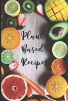 Plant Based Recipes: Blank Recipe Notebook To Write In 100 Vegan Meal Ideas 1708486747 Book Cover