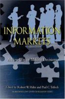 Information Markets: A New Way of Making Decisions 0844742287 Book Cover