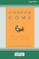 Kingdom Come: How Jesus Wants to Change the World [Standard Large Print 16 Pt Edition] 0369370244 Book Cover