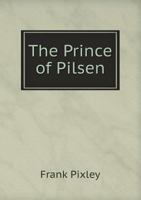 The Prince of Pilsen 551852823X Book Cover