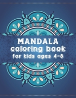 Mandala coloring book for kids ages 4-8: Beginners Coloring Book for Girls, boys and beginners with Low Vision. Ideal to Relieve Stress, Aid Relaxation and Soothe the Spirit. 170411859X Book Cover