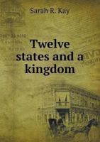 Twelve States and a Kingdom 3337175074 Book Cover