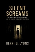 Silent Screams: The Dark Secrets of the Turpin Family and the Children Who Lived to Tell the Tale B0FNZZQ4C4 Book Cover