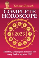 Complete Horoscope 2023: Monthly Astrological Forecasts for Every Zodiac Sign for 2023 9925579937 Book Cover