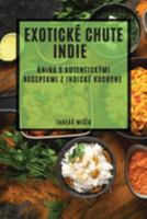 Exotické chute Indie: Kniha s autentickými receptami z indické kuchyne 1783813733 Book Cover
