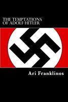 The Temptations of Adolf Hitler: How the War Really Started 1517225884 Book Cover