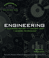 Engineering: An Illustrated History from Ancient Craft to Modern Technology (100 Ponderables) 1627951148 Book Cover