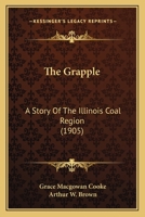 The Grapple: A Story Of The Illinois Coal Region 1148229205 Book Cover