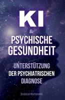 KI & Psychische Gesundheit: Unterstützung der psychiatrischen Diagnose (German Edition) B0FCG832NW Book Cover