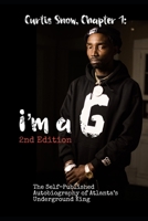 Curtis Snow, Chapter 1: I'm A G: The Self-Published Autobiography of Atlanta's Undergound King B08VFCXWJG Book Cover