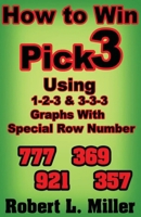 How To Win Pick-3 using 1-2-3 & 3-3-3 Graphs with Special Row number 108182784X Book Cover