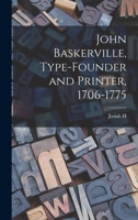 John Baskerville, Type-founder and Printer, 1706-1775 101584572X Book Cover