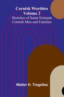 Cornish Worthies: Sketches of Some Eminent Cornish Men and Families, Volume 2 9369878629 Book Cover
