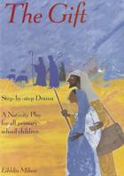 The Gift: A Nativity Play for All Primary School Children 185390399X Book Cover