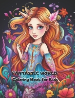 Fantastic World: Coloring Book for Kids B0CVL9DY8W Book Cover