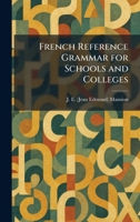 French Reference Grammar for Schools and Colleges 1025665635 Book Cover