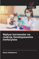 Wpływ hormonów na reakcję fenotypowania limfocytów 6203092487 Book Cover