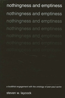 Nothingness and Emptiness: A Buddhist Engagement With the Ontology of Jean-Paul Sartre 0791449106 Book Cover