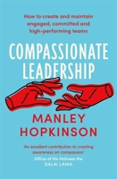 Compassionate Leadership: How to create and maintain engaged, committed and high-performing teams 0349432880 Book Cover