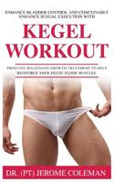 ENHANCE BLADDER CONTROL AND CONCEIVABLY ENHANCE SEXUAL EXECUTION WITH KEGEL WORK OUT: Prostate malignant growth treatment to help reinforce your pelvic floor muscles 1792949839 Book Cover