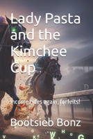 Lady Pasta and the Kimchee Cup: Income rides again, forfeits! B0F6JMPVB4 Book Cover