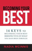 Becoming Your Best: 14 Keys to Becoming Your Best Irrespective of What You Have Been Through 1546281509 Book Cover