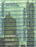 Towering Mirrors, Mirroring Towers: Photographs of Urban Reflections 0977753123 Book Cover