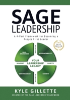 SAGE Leadership: A 4-Part Framework for Becoming a People First Leader 1957506318 Book Cover