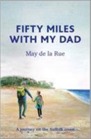 Fifty Miles with my Dad: A journey on the Suffolk coast 1916245005 Book Cover
