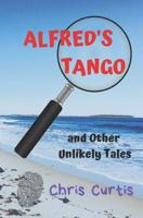 Alfred's Tango and Other Unlikely Tales 098725801X Book Cover