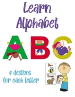 Learn Alphabet: Alphabet Learning And Coloring Book With 4 Designs For Each Letter B08PJN754H Book Cover