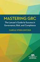 Mastering GRC : The Lawyers Guide to Success in Governance, Risk, and Compliance 1639056432 Book Cover