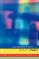 Educational Policy and the Politics of Change 0415118719 Book Cover