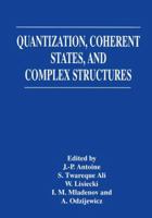 Quantization, Coherent States, and Complex Structures 0306452146 Book Cover