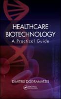 Healthcare Biotechnology: A Practical Guide 0367452278 Book Cover