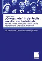 Gewusst Wie in Der Rechtsanwalts- Und Notarkanzlei: Ablaufe, Fristen, Formulare, Muster Fur Alle Rechtsanwalts- Und Notar-Mitarbeiter. Mit Kostenlosem Online-Aktualisierungsservice 3409124993 Book Cover