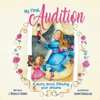 My First Audition: a story about following your dreams 1951332083 Book Cover