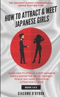 How to Attract and Meet Japanese Girls 1096259486 Book Cover