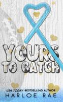 Yours to Catch: A Friends-to-Lovers Small Town Standalone Romance 1960561073 Book Cover