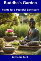 Buddha's Garden: Plants for a Peaceful Sanctuary B0CDNKTHJ7 Book Cover
